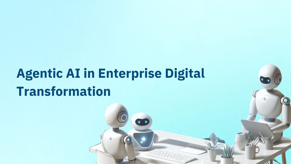 Agentic AI in Enterprise Digital Transformation