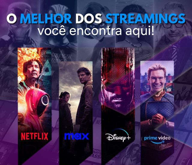 O melhor dos streamings: Netflix, Max, Disney+, Prime Video