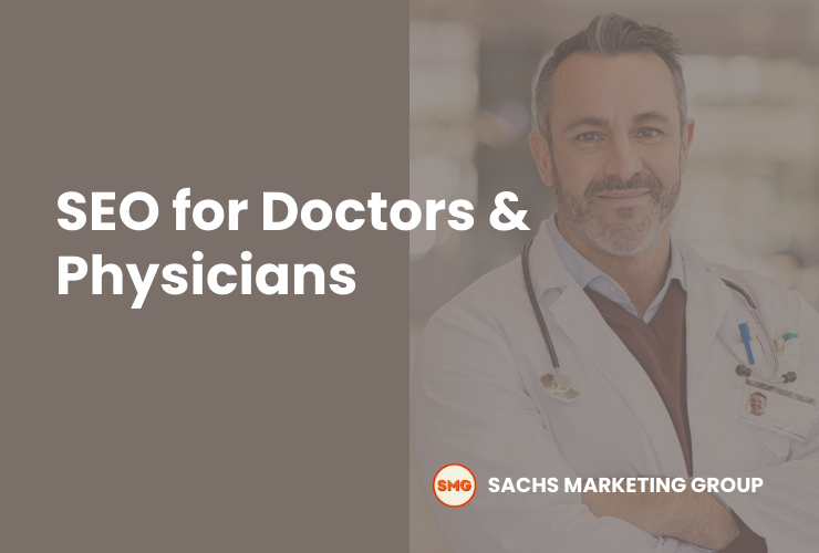 SEO strategies for doctors and physicians to improve online presence, presented by Sachs Marketing Group